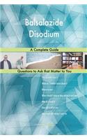 Balsalazide Disodium; A Complete Guide
