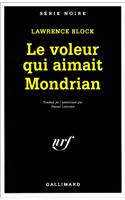 Voleur Qui Aimait Mondr: (A49362 Serie Noire 1)