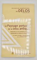 Le Paysage Portuaire de la Delos Antique