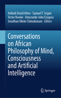 Conversations on African Philosophy of Mind, Consciousness and Artificial Intelligence