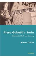 Piero Gobetti’s Turin: Modernity, Myth and Memory