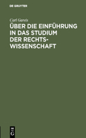 Über Die Einführung in Das Studium Der Rechtswissenschaft: Rede, Gehalten Bei Übergabe Des Rektorats. ... Univ. Zu Königsberg I. P. Am 15. April 1894