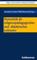 Humanitat ALS Religionspadagogisches Und -Didaktisches Leitmotiv