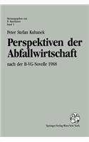 Perspektiven Der Abfallwirtschaft: Nach Der B-Vg-Novelle 1988(3 Wirtschafts- Und Verwaltungsrechtliche Studien)
