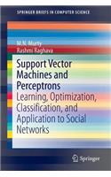 Support Vector Machines and Perceptrons: Learning, Optimization, Classification, and Application to Social Networks(SpringerBriefs in Computer Science)