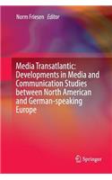 Media Transatlantic: Developments in Media and Communication Studies between North American and German-speaking Europe
