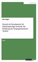 Deutsch als Fremdsprache für türkischsprachige Lernende. Die Einführung der Vergangenheitsform 