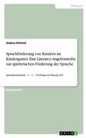 Sprachförderung von Kindern im Kindergarten. Eine Literarcy-Angebotsreihe zur spielerischen Förderung der Sprache