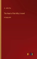 Heart of the Hills; A novel