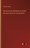 Umrisse aus den Uferländern des Weißen Nils meist nach Herrn Hansals Briefen