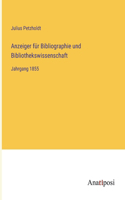 Anzeiger für Bibliographie und Bibliothekswissenschaft: Jahrgang 1855