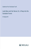 Lady Mary and Her Nurse; Or, A Peep into the Canadian Forest