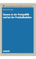 Steuern in der Preispolitik und bei der Preiskalkulation: (17 neue betriebswirtschaftliche forschung (nbf))
