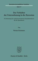 Das Verhalten Der Unternehmung in Der Rezession: Die Bedeutung Der Wachstumsorientierten Konjunkturtheorie Fur Die Absatztheorie