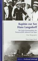 Kapitän Zur See Hans Langsdorff: Der Letzte Kommandant Des Panzerschiffs Admiral Graf Spee. Eine Biographie