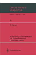 Lecture Notes in Engineering: A Boundary Element Method for Two-Dimensional Contact Problems(51 Lecture Notes in Engineering)