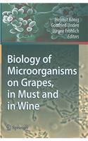 Biology of Microorganisms on Grapes, in Must and in Wine