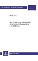 Der Umgang Mit Ueberzaehligen Embryonen in Deutschland Und Suedkorea