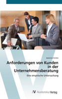Anforderungen von Kunden in der Unternehmensberatung