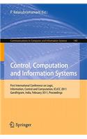 Control, Computation and Information Systems: First International Conference on Logic, Information, Control and Computation, ICLICC 2011, Gandhigram, India, February 25-27, 2011, Proceedings