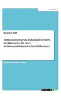 Motivationsprozesse individuell fördern. Implikationen für einen motivationsfördernden Nachhilfeansatz
