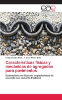 Características físicas y mecánicas de agregados para pavimentos