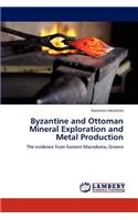 Byzantine and Ottoman Mineral Exploration and Metal Production