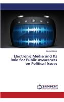 Electronic Media and Its Role for Public Awareness on Political Issues