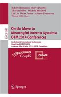 On the Move to Meaningful Internet Systems: Otm 2014 Conferences