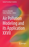 Air Pollution Modeling and its Application XXVII