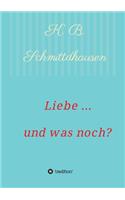 Liebe ... und was noch?