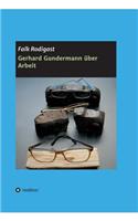 Gerhard Gundermann über Arbeit