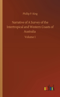 Narrative of A Survey of the Intertropical and Western Coasts of Australia