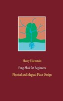 Feng-Shui for Beginners: Physical and Magical Place Design