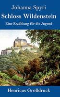 Schloss Wildenstein (Großdruck): Eine Erzählung für die Jugend