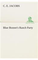 Blue Bonnet's Ranch Party