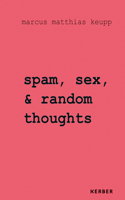 Marcus Matthias Keupp: Spam, Sex, & Random Thoughts