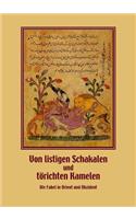 Von Listigen Schakalen Und Torichten Kamelen. Die Fabel in Orient Und Okzident