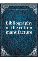 Bibliography of the cotton manufacture: (English)