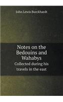 Notes on the Bedouins and Wahabys Collected during his travels in the east: (English)