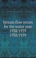 Stream flow recors for the water year 1938/1939