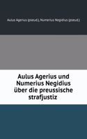 Aulus Agerius Und Numerius Negidius Uber Die Preussische Strafjustiz . (German Edition)