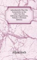 Jahresbericht Uber Die Fortschritte in Der Lehre Von Den Gahrungs-Organismen, Volume 3 (German Edition)