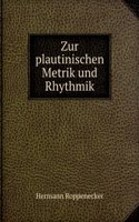 Zur Plautinischen Metrik Und Rhythmik (German Edition)
