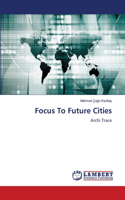 Focus To Future Cities