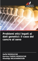 Problemi etici legati ai dati genetici: il caso del cancro al seno