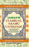 A Grammar Of The Classical Arabic Language  Translated And Compiled From The Works Of The Most Approved Native Or Naturalized Authorities ( The Verb And The Particle )