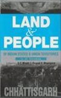 Land And People of Indian States & Union Territories (Chattisgarh), Vol-6