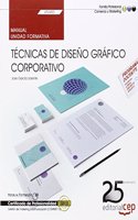 Manual. Tecnicas de diseno grafico corporativo (UF2400). Certificados de profesionalidad. Gestion de marketing y comunicacion (COMM0112)