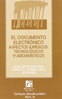 El documento electronico/ The Electronic Document: Aspectos Juridicos, Tecnologicos Y Archivisticos/ Judicial, Technological and Archivist Aspects